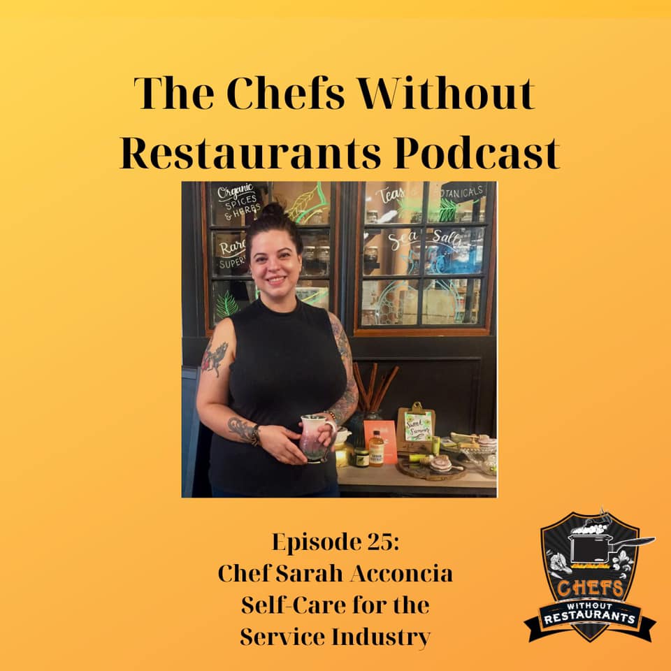 The Chefs Without Restaurants Podcast – Episode 25 Self-Care and Kitchen Culture with Baltimore Chef Sarah Acconcia