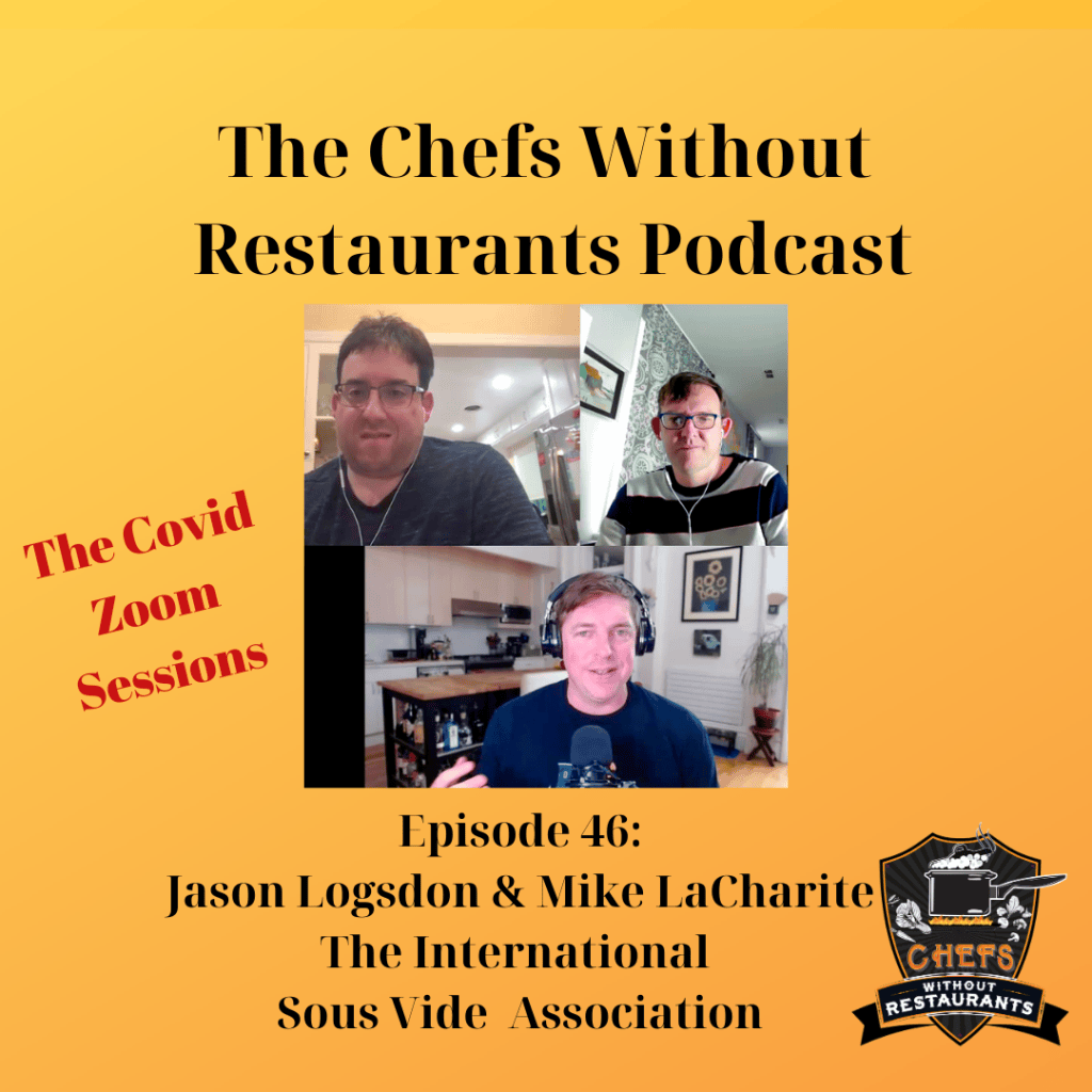 The Chefs Without Restaurants Podcast - Episode 46 Jason Logsdon and Mile LaCharite from The International Sous Vide Association