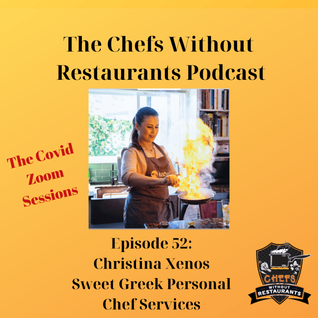 The Chefs Without Restaurants Podcast – Episode 52 Los Angeles Chef Christina Xenos of Sweet Greek Personal Chef Services