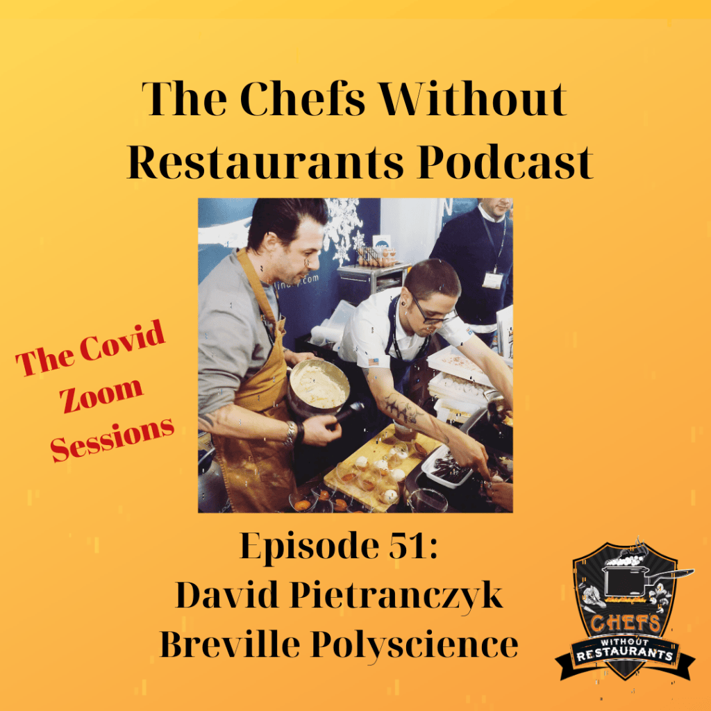 The Chefs Without Restaurants Podcast - Episode 51 PolyScience Chef and Marketing Coordinator David Pietranczyk on Modern Kitchen Equipment, Impostor Syndrome and Virtual Conferences