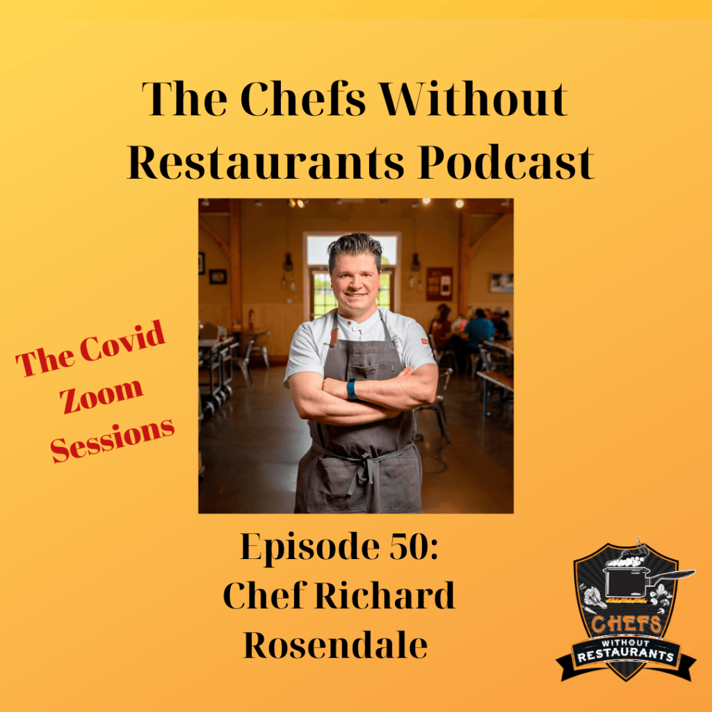 The Chefs Without Restaurants Podcast – Episode 50 Certified Master Chef Rich Rosendale Discusses Ghost Kitchens, Culinary School, Cooking Competitions and Diversifying Your Business Portfolio
